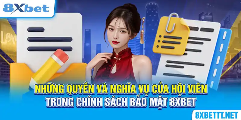 Những quyền và nghĩa vụ của hội viên trong chính sách bảo mật 8XBET