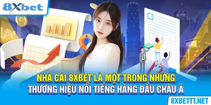 Nhà cái 8XBET là một trong những thương hiệu nổi tiếng hàng đầu châu Á