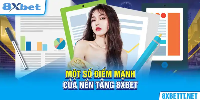 Một số điểm mạnh của nền tảng 8XBET