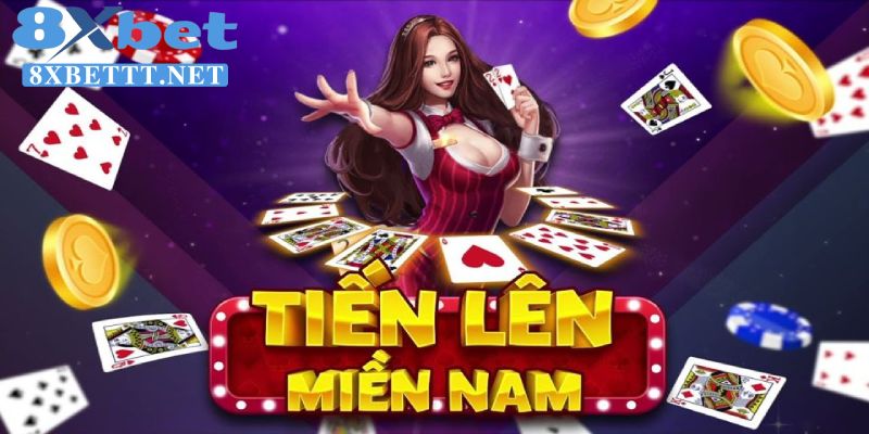 Hướng dẫn cách chơi bài tiến lên miền Nam dễ hiểu từ 8XBET casino